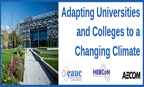 EAUC and HEBCon - Adapting Universities and Colleges to a Changing Climate